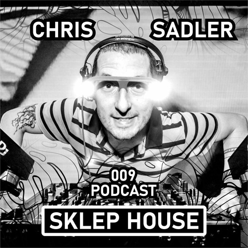 DJ Chris Sadler - Sklep House Podcast 009