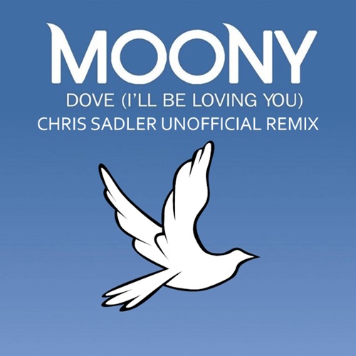 Moony - Dove (I'll Be Loving You) (Chris Sadler Remix)