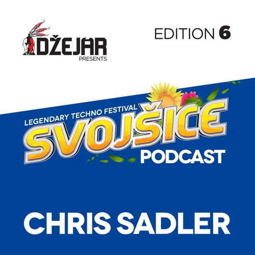 Festival Svojšice Podcast / Edition 06 / Chris Sadler