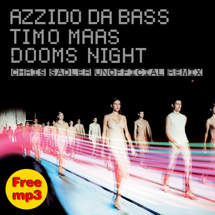Azzidoo da Baas & Timo Maas - Dooms Night (Chris Sadler Unofficial Remix)