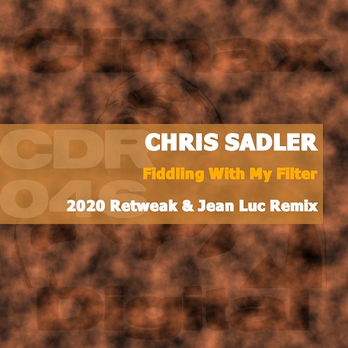 Chris Sadler - Fiddling With My Filter (2020 Retweak)