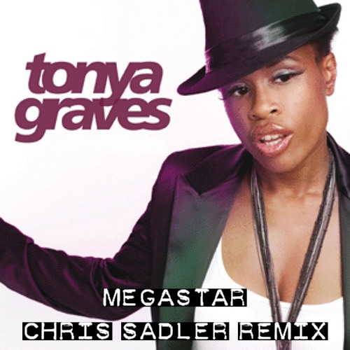 Tonya Graves - Megastar (Chris Sadler Remix)