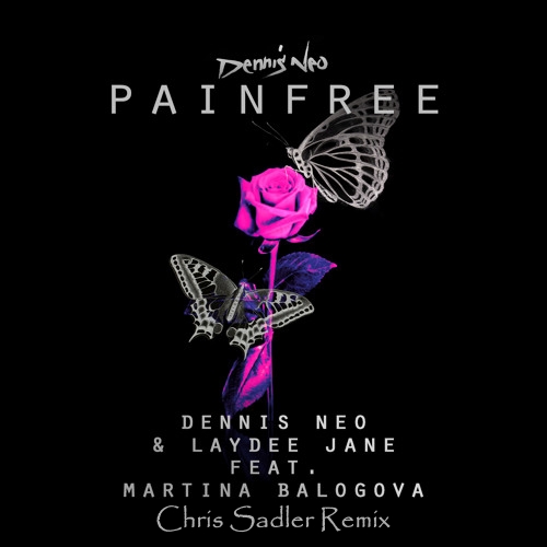 Dennis Neo & Laydee Jane feat. Martina Balogová - Painfree (Chris Sadler Remix)